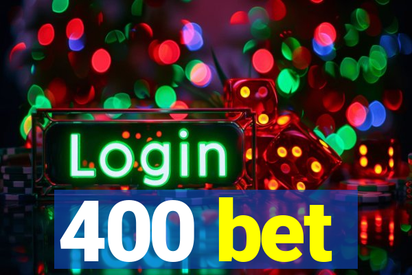 400 bet